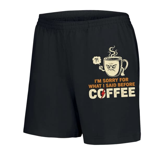 Dámske šortky Ospravedlňujem Sa Za To Čo Som Povedal Pred Coffee
